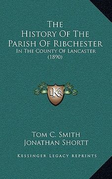 portada the history of the parish of ribchester: in the county of lancaster (1890) (en Inglés)