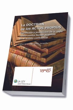 portada La Doctrina de los Actos Propios: Significado y Proyección de la Regla Venire Contra Factum Proprium en el Ámbito Contractual (in Spanish)