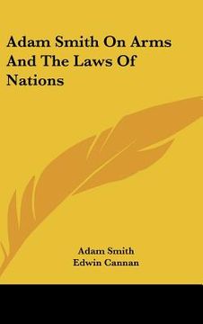 portada adam smith on arms and the laws of nations