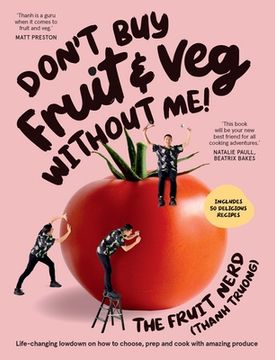 portada Don't Buy Fruit & Veg Without Me!: Life-Changing Lowdown on How to Choose, Prep and Cook with Amazing Produce (en Inglés)