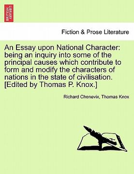 portada an essay upon national character: being an inquiry into some of the principal causes which contribute to form and modify the characters of nations in (en Inglés)