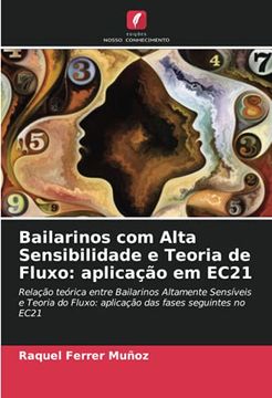 portada Bailarinos com Alta Sensibilidade e Teoria de Fluxo: Aplicação em Ec21: Relação Teórica Entre Bailarinos Altamente Sensíveis e Teoria do Fluxo: Fases Seguintes no Ec21 (en Portugués)