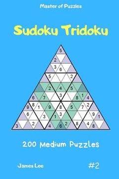 portada Master of Puzzles - Sudoku Tridoku 200 Medium Puzzles Vol.2 (en Inglés)