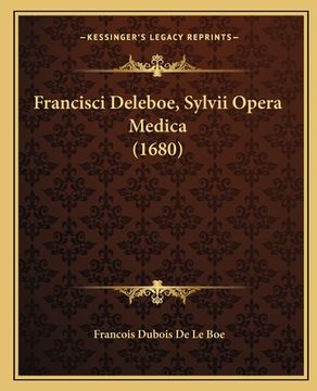 portada Francisci Deleboe, Sylvii Opera Medica (1680) (en Latin)