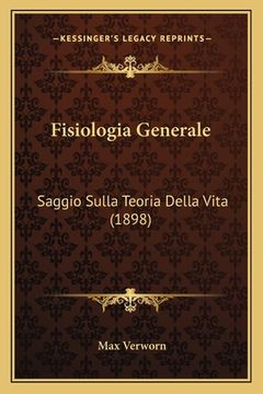 portada Fisiologia Generale: Saggio Sulla Teoria Della Vita (1898) (en Italiano)