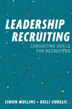 portada Leadership Recruiting: Consulting Skills for Recruiters (en Inglés)