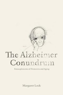 portada The Alzheimer Conundrum: Entanglements of Dementia and Aging (en Inglés)