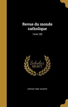 portada Revue du monde catholique; Tome 108 (en Francés)