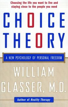 Choice Theory: A new Psychology of Personal Freedom (en Inglés)