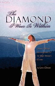 portada the diamond i wear is within: letters of biblical encouragement for the single woman's journey (en Inglés)