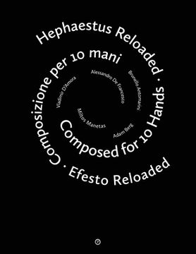 portada Hephaestus Reloaded / Efesto Reloaded: Composed for 10 Hands / Composizione per 10 mani (in English)