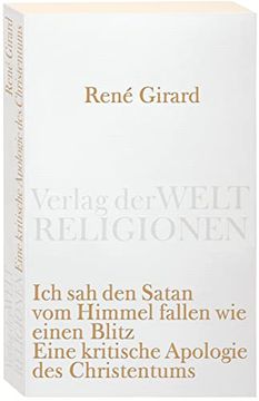 portada Ich sah den Satan vom Himmel Fallen wie Einen Blitz: Eine Kritische Apologie des Christentums (Verlag der Weltreligionen Taschenbuch) (in German)