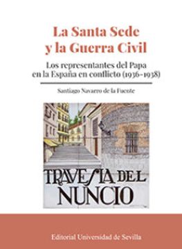 portada La Santa Sede y la Guerra Civil: Los Representantes del Papa en la España en Conflicto (1936-1938) (in Spanish)