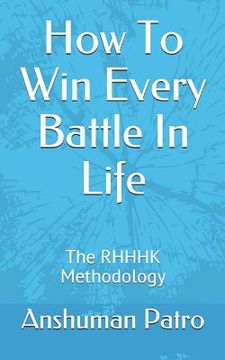 portada How To Win Every Battle In Life: The RHHHK Methodology (en Inglés)