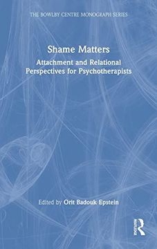 portada Shame Matters: Attachment and Relational Perspectives for Psychotherapists (The Bowlby Centre Monograph Series) (en Inglés)