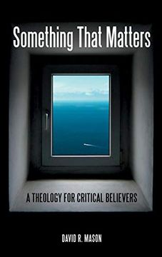 portada Something That Matters: A Theology for Critical Believers (en Inglés)