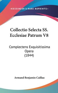 portada Collectio Selecta SS. Ecclesiae Patrum V8: Complectens Exquisitissima Opera (1844) (in Latin)
