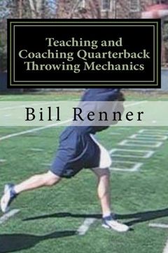 portada Teaching and Coaching Quarterback Throwing Mechanics (en Inglés)