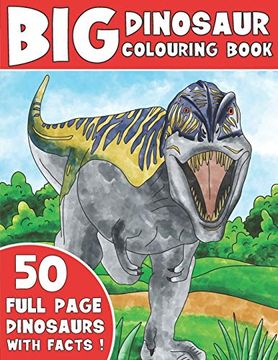 portada The big Dinosaur Colouring Book: Kids Colouring Book With Dinosaur Facts (in English)