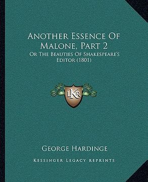 portada another essence of malone, part 2: or the beauties of shakespeare's editor (1801) or the beauties of shakespeare's editor (1801) (en Inglés)
