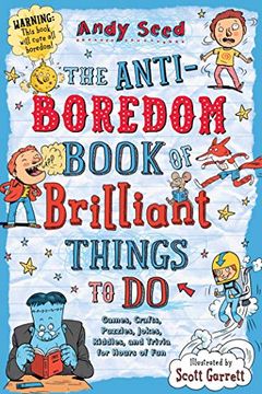 portada The Anti-Boredom Book of Brilliant Things to do: Games, Crafts, Puzzles, Jokes, Riddles, and Trivia for Hours of fun (Anti-Boredom Books) (in English)
