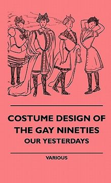 portada costume design of the gay nineties - our yesterdays