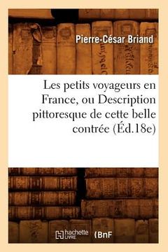portada Les Petits Voyageurs En France, Ou Description Pittoresque de Cette Belle Contrée (Éd.18e) (en Francés)