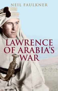 portada Lawrence of Arabia's War: The Arabs, the British and the Remaking of the Middle East in wwi (in English)