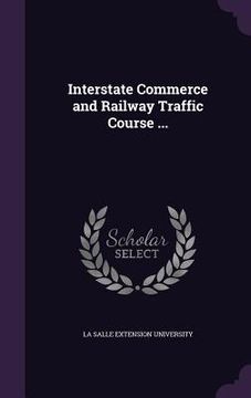 portada Interstate Commerce and Railway Traffic Course ... (en Inglés)