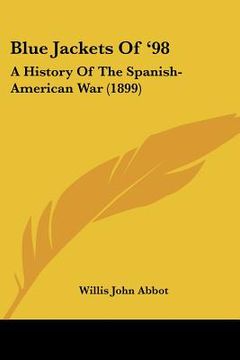 portada blue jackets of '98: a history of the spanish-american war (1899) (in English)