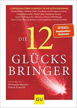 portada Die 12 Glücksbringer: 12 Erfolgsautoren Schenken dir ihr Glücksgeheimnis (gu Mind & Soul Einzeltitel) (in German)