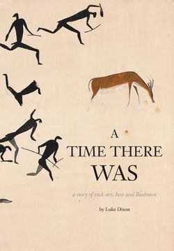portada A Time There Was - a story of rock art, bees and bushmen (in English)