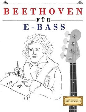 portada Beethoven Für E-Bass: 10 Leichte Stücke Für E-Bass Anfänger Buch (in German)