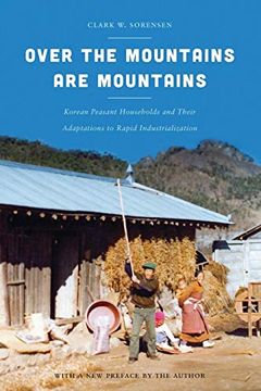portada Over the Mountains are Mountains: Korean Peasant Households and Their Adaptations to Rapid Industrialization (en Inglés)