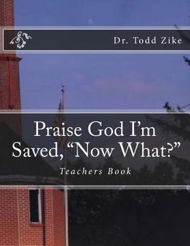portada Praise God I'm Saved, "Now What?": Teachers Book (en Inglés)