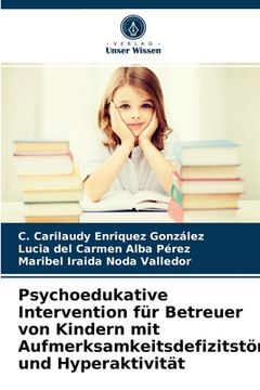 portada Psychoedukative Intervention für Betreuer von Kindern mit Aufmerksamkeitsdefizitstörung und Hyperaktivität (in German)