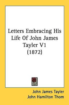 portada letters embracing his life of john james tayler v1 (1872) (en Inglés)