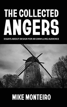 portada The Collected Angers: Essays About Design for an Unwilling Audience (en Inglés)