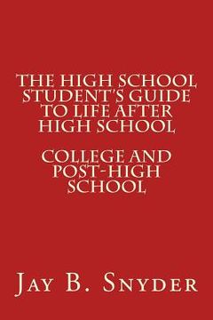 portada The High School Student's Guide to Life AFTER High School (en Inglés)