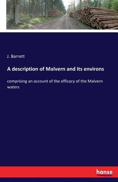 portada A description of Malvern and its environs: comprising an account of the efficacy of the Malvern waters (in English)