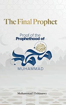 portada The Final Prophet: Proof of the Prophethood of Muhammad (en Inglés)