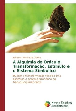 portada A Alquimia do Oráculo:  Transformação, Estímulo e o Sistema Simbólico: Buscar a transformação tendo como estímulo o sistema simbólico na transdisciplinaridade