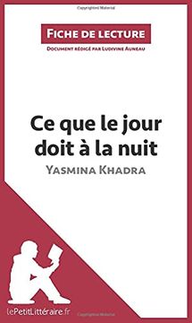 Ce que le Jour Doit à la Nuit de Yasmina Khadra (in French)