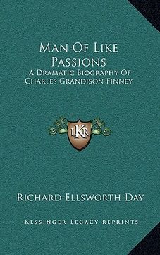 portada man of like passions: a dramatic biography of charles grandison finney (en Inglés)