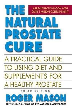 portada The Natural Prostate Cure: A Practical Guide to Using Diet and Supplements for a Healthy Prostate (en Inglés)