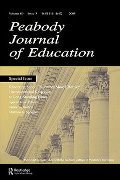 portada rendering school resources more effective: unconventional reponses to long-standing issues: a special issue of the peabody journal of education (en Inglés)