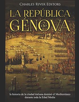portada La República de Génova: La Historia de la Ciudad Italiana Dominó el Mediterráneo Durante Toda la Edad Media