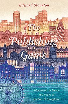 portada The Publishing Game: Adventures in Books: 150 years of Hodder & Stoughton (en Inglés)