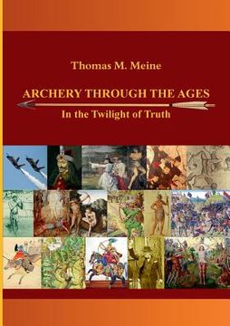 portada Archery Through the Ages - In the Twilight of Truth (en Inglés)