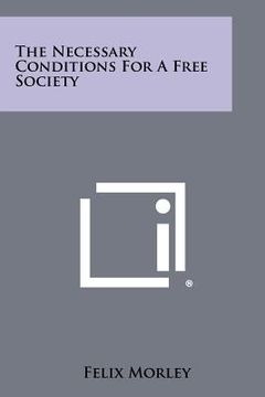 portada the necessary conditions for a free society (en Inglés)